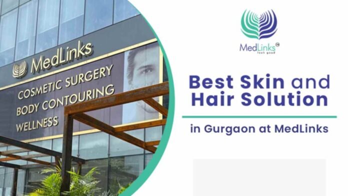 best skin clinic in Gurgaon, best dermatologist doctor in Gurgaon, hair loss treatment Gurgaon, hair transplant in Gurgaon, pigmentation treatment Gurgaon, acne scar treatment Gurgaon, Dr Pankaj Chaturvedi, MedLinks Gurgaon, PRP therapy Gurgaon, anti-ageing treatment Gurgaon